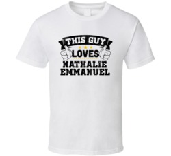 This Guy Loves Nathalie Emmanuel Sexiest Women Fan T Shirt