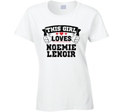 This Girl Loves Noemie Lenoir Sexiest Women Fan T Shirt