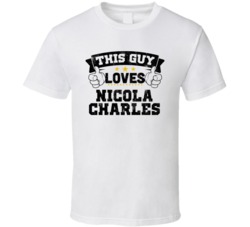 This Guy Loves Nicola Charles Sexiest Women Fan T Shirt