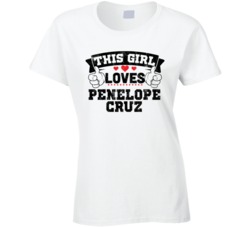 This Girl Loves Penelope Cruz Sexiest Women Fan T Shirt