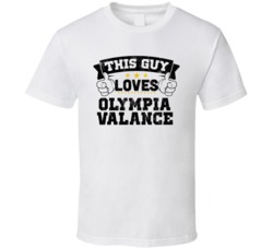 This Guy Loves Olympia Valance Sexiest Women Fan T Shirt