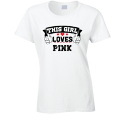 This Girl Loves Pink Sexiest Women Fan T Shirt