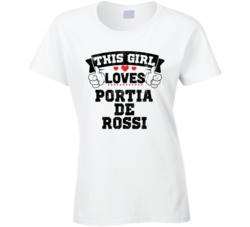 This Girl Loves Portia De Rossi Sexiest Women Fan T Shirt
