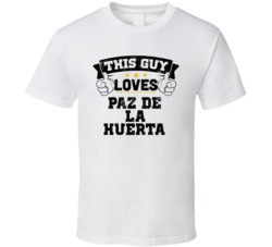 This Guy Loves Paz De La Huerta Sexiest Women Fan T Shirt