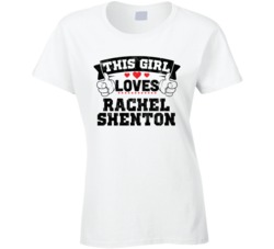 This Girl Loves Rachel Shenton Sexiest Women Fan T Shirt