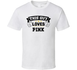 This Guy Loves Pink Sexiest Women Fan T Shirt
