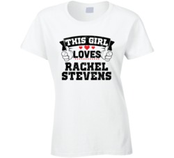 This Girl Loves Rachel Stevens Sexiest Women Fan T Shirt