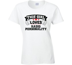 This Girl Loves Radio Personality Sexiest Women Fan T Shirt