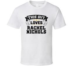 This Guy Loves Rachel Nichols Sexiest Women Fan T Shirt