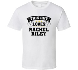 This Guy Loves Rachel Riley Sexiest Women Fan T Shirt