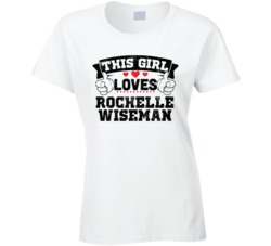 This Girl Loves Rochelle Wiseman Sexiest Women Fan T Shirt