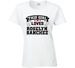 This Girl Loves Roselyn Sanchez Sexiest Women Fan T Shirt