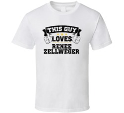 This Guy Loves Renee Zellweger Sexiest Women Fan T Shirt