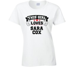 This Girl Loves Sara Cox Sexiest Women Fan T Shirt