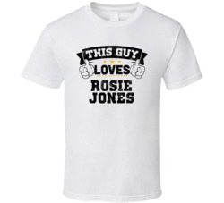 This Guy Loves Rosie Jones Sexiest Women Fan T Shirt