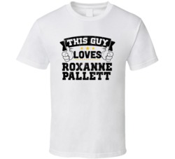 This Guy Loves Roxanne Pallett Sexiest Women Fan T Shirt