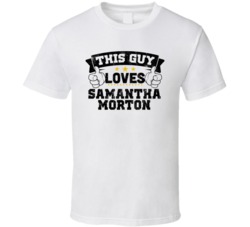 This Guy Loves Samantha Morton Sexiest Women Fan T Shirt