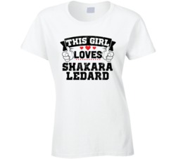 This Girl Loves Shakara Ledard Sexiest Women Fan T Shirt