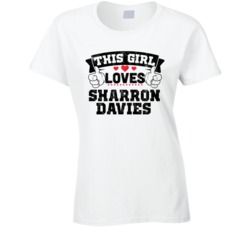 This Girl Loves Sharron Davies Sexiest Women Fan T Shirt