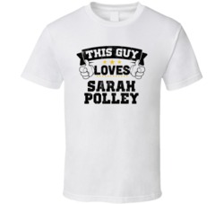This Guy Loves Sarah Polley Sexiest Women Fan T Shirt