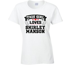 This Girl Loves Shirley Manson Sexiest Women Fan T Shirt