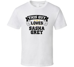 This Guy Loves Sasha Grey Sexiest Women Fan T Shirt