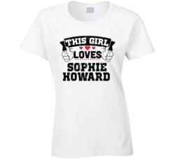 This Girl Loves Sophie Howard Sexiest Women Fan T Shirt