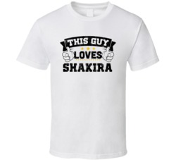 This Guy Loves Shakira Sexiest Women Fan T Shirt