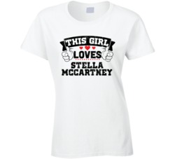 This Girl Loves Stella Mccartney Sexiest Women Fan T Shirt