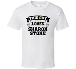 This Guy Loves Sharon Stone Sexiest Women Fan T Shirt