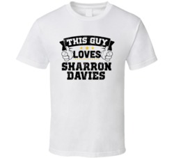 This Guy Loves Sharron Davies Sexiest Women Fan T Shirt