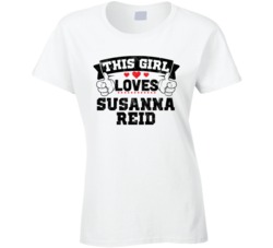This Girl Loves Susanna Reid Sexiest Women Fan T Shirt