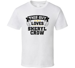 This Guy Loves Sheryl Crow Sexiest Women Fan T Shirt