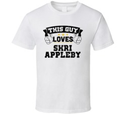 This Guy Loves Shri Appleby Sexiest Women Fan T Shirt