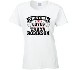 This Girl Loves Tanya Robinson Sexiest Women Fan T Shirt