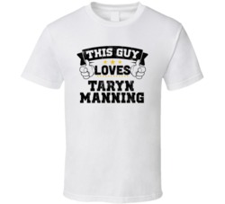 This Guy Loves Taryn Manning Sexiest Women Fan T Shirt
