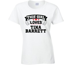 This Girl Loves Tina Barrett Sexiest Women Fan T Shirt