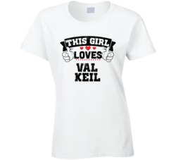 This Girl Loves Val Keil Sexiest Women Fan T Shirt