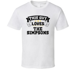 This Guy Loves The Simpsons Sexiest Women Fan T Shirt