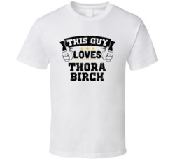 This Guy Loves Thora Birch Sexiest Women Fan T Shirt