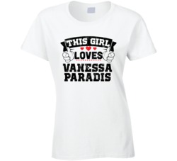 This Girl Loves Vanessa Paradis Sexiest Women Fan T Shirt