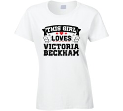 This Girl Loves Victoria Beckham Sexiest Women Fan T Shirt