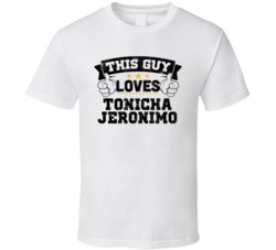 This Guy Loves Tonicha Jeronimo Sexiest Women Fan T Shirt