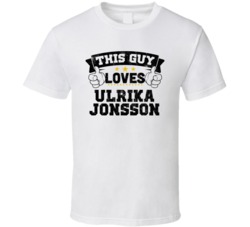 This Guy Loves Ulrika Jonsson Sexiest Women Fan T Shirt