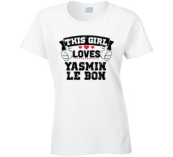 This Girl Loves Yasmin Le Bon Sexiest Women Fan T Shirt