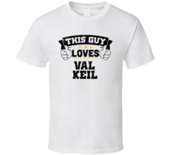 This Guy Loves Val Keil Sexiest Women Fan T Shirt
