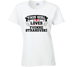 This Girl Loves Yvonne Strahovski Sexiest Women Fan T Shirt
