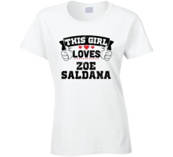 This Girl Loves Zoe Saldana Sexiest Women Fan T Shirt