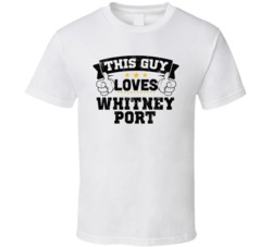 This Guy Loves Whitney Port Sexiest Women Fan T Shirt