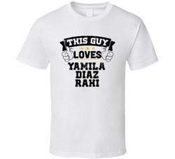 This Guy Loves Yamila Diaz Rahi Sexiest Women Fan T Shirt